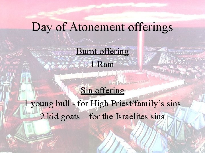 Day of Atonement offerings Burnt offering 1 Ram Sin offering 1 young bull -