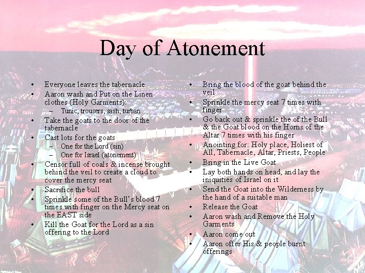 Day of Atonement • • Everyone leaves the tabernacle Aaron wash and Put on