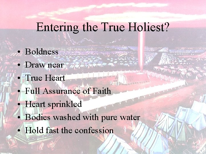 Entering the True Holiest? • • Boldness Draw near True Heart Full Assurance of