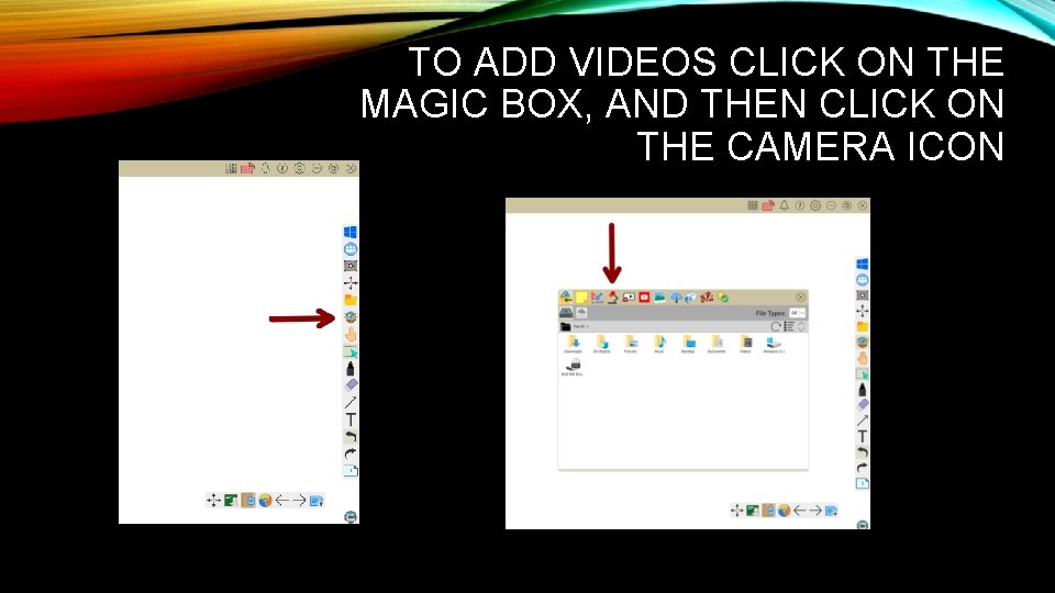 TO ADD VIDEOS CLICK ON THE MAGIC BOX, AND THEN CLICK ON THE CAMERA