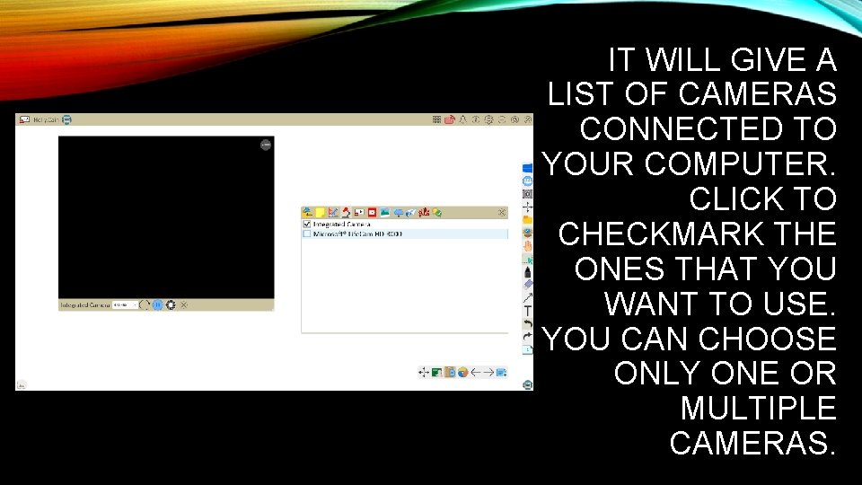 IT WILL GIVE A LIST OF CAMERAS CONNECTED TO YOUR COMPUTER. CLICK TO CHECKMARK