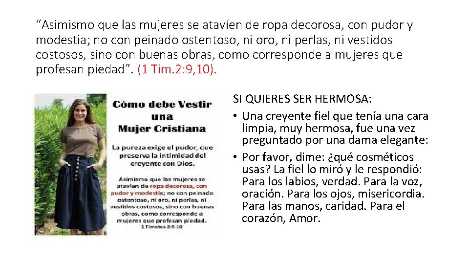 “Asimismo que las mujeres se atavíen de ropa decorosa, con pudor y modestia; no