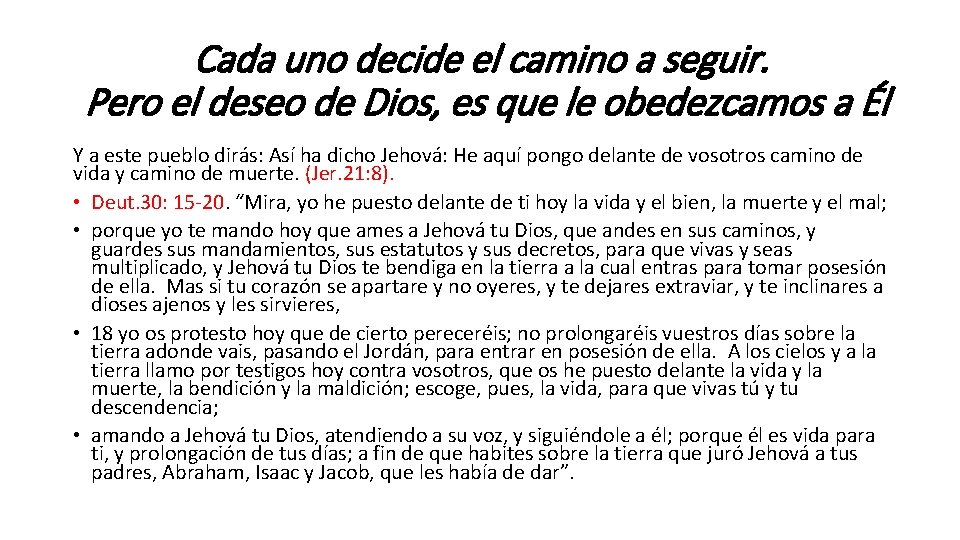 Cada uno decide el camino a seguir. Pero el deseo de Dios, es que