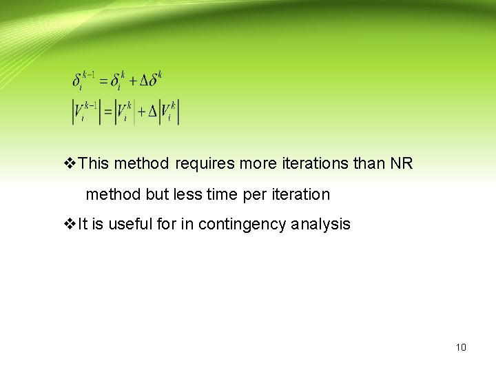 v. This method requires more iterations than NR method but less time per iteration