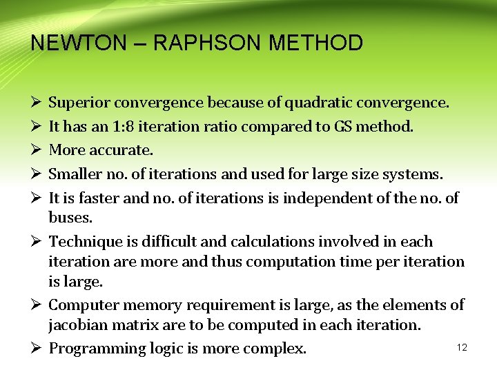NEWTON – RAPHSON METHOD Superior convergence because of quadratic convergence. It has an 1: