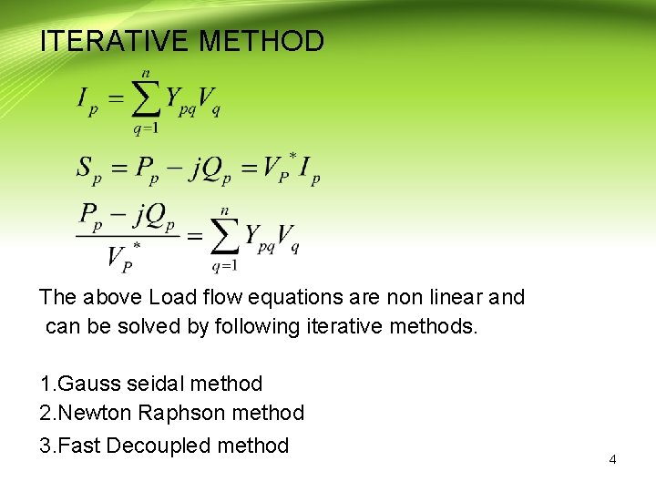 ITERATIVE METHOD The above Load flow equations are non linear and can be solved