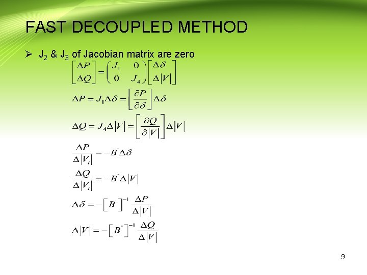 FAST DECOUPLED METHOD Ø J 2 & J 3 of Jacobian matrix are zero