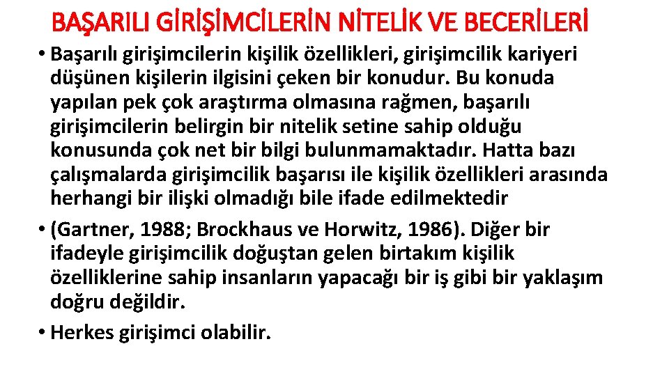 BAŞARILI GİRİŞİMCİLERİN NİTELİK VE BECERİLERİ • Başarılı girişimcilerin kişilik özellikleri, girişimcilik kariyeri düşünen kişilerin