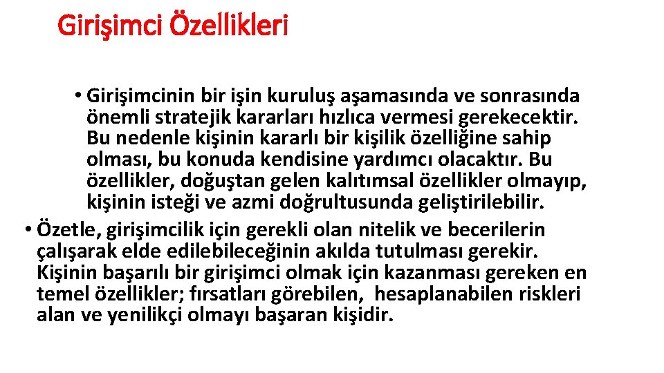 Girişimci Özellikleri • Girişimcinin bir işin kuruluş aşamasında ve sonrasında önemli stratejik kararları hızlıca