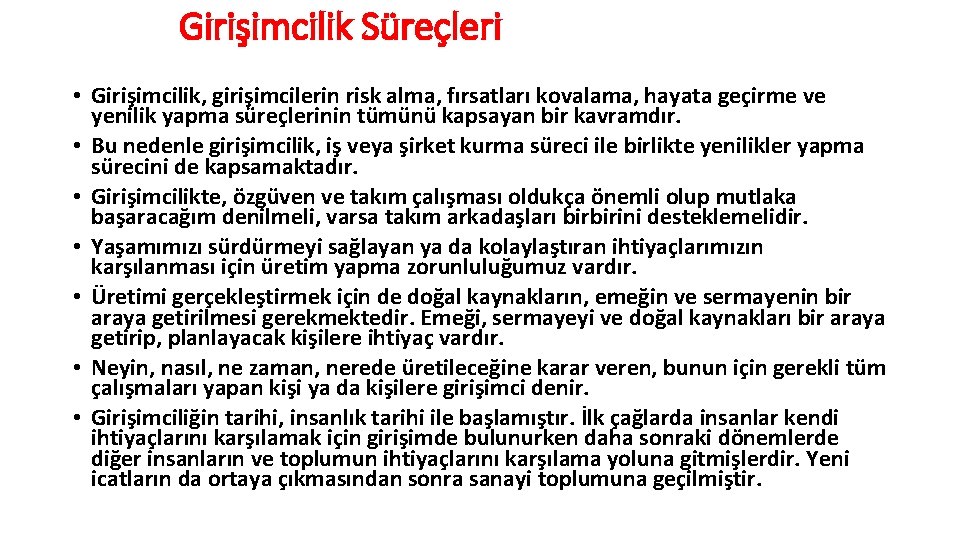 Girişimcilik Süreçleri • Girişimcilik, girişimcilerin risk alma, fırsatları kovalama, hayata geçirme ve yenilik yapma