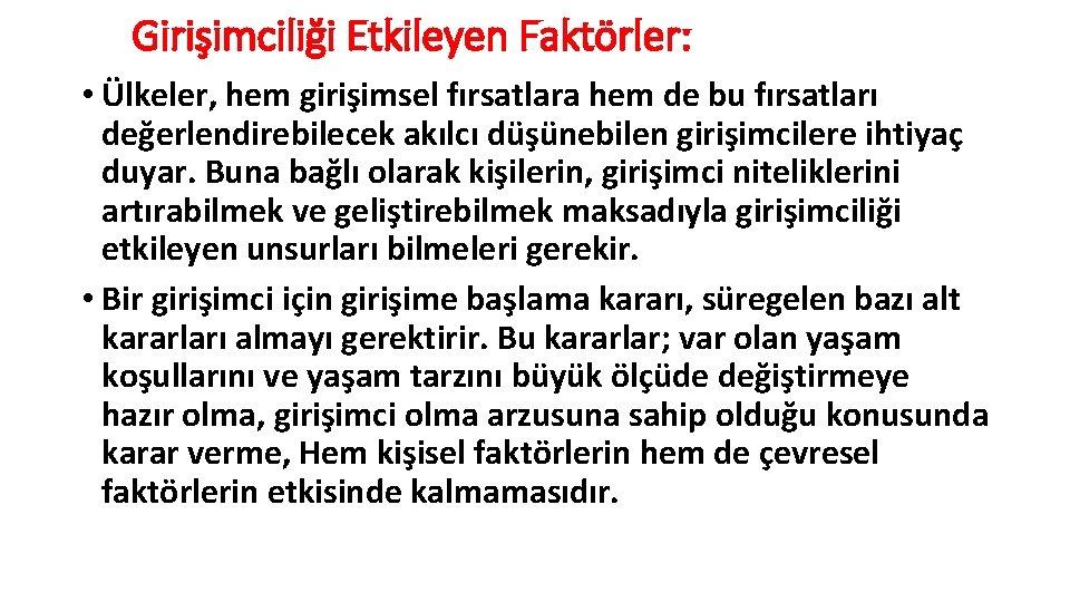 Girişimciliği Etkileyen Faktörler: • Ülkeler, hem girişimsel fırsatlara hem de bu fırsatları değerlendirebilecek akılcı