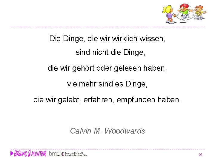 Die Dinge, die wirklich wissen, sind nicht die Dinge, die wir gehört oder gelesen Die Dinge, die wirklich wissen, sind nicht die Dinge, die wir gehört oder gelesen