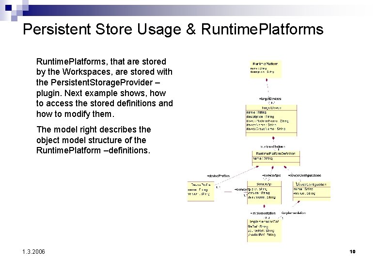 Persistent Store Usage & Runtime. Platforms, that are stored by the Workspaces, are stored