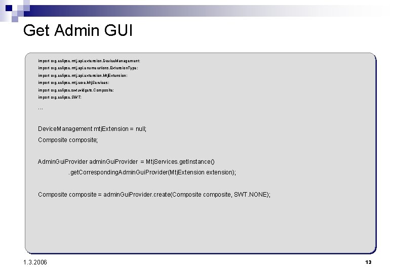 Get Admin GUI import org. eclipse. mtj. api. extension. Device. Management; import org. eclipse.