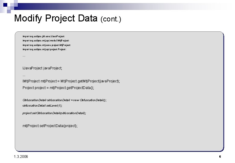 Modify Project Data (cont. ) import org. eclipse. jdt. core. IJava. Project; import org.