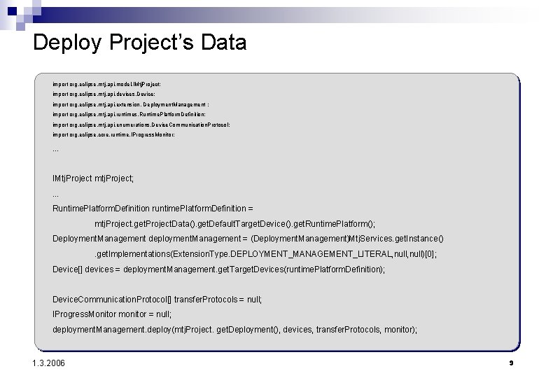 Deploy Project’s Data import org. eclipse. mtj. api. model. IMtj. Project; import org. eclipse.