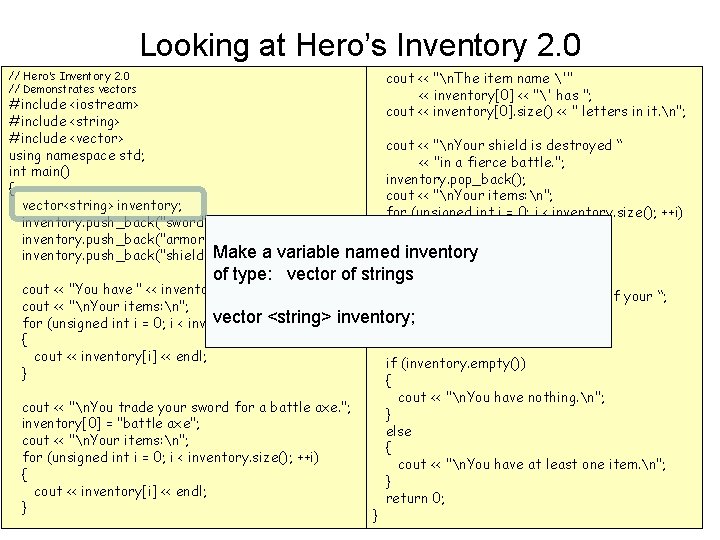 Looking at Hero’s Inventory 2. 0 // Demonstrates vectors #include <iostream> #include <string> #include