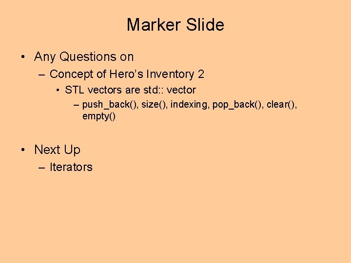 Marker Slide • Any Questions on – Concept of Hero’s Inventory 2 • STL