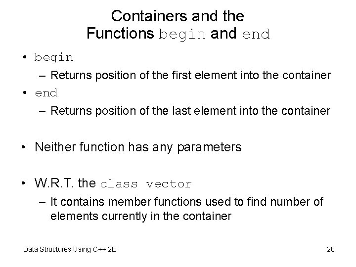 Containers and the Functions begin and end • begin – Returns position of the