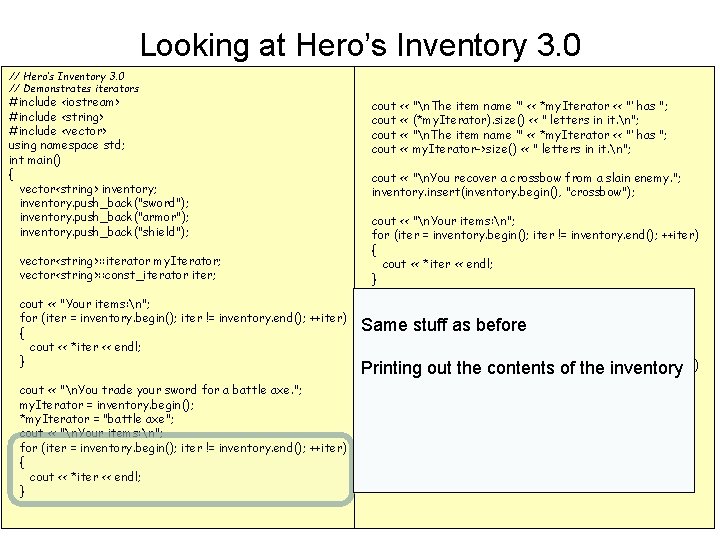 Looking at Hero’s Inventory 3. 0 // Demonstrates iterators #include <iostream> #include <string> #include