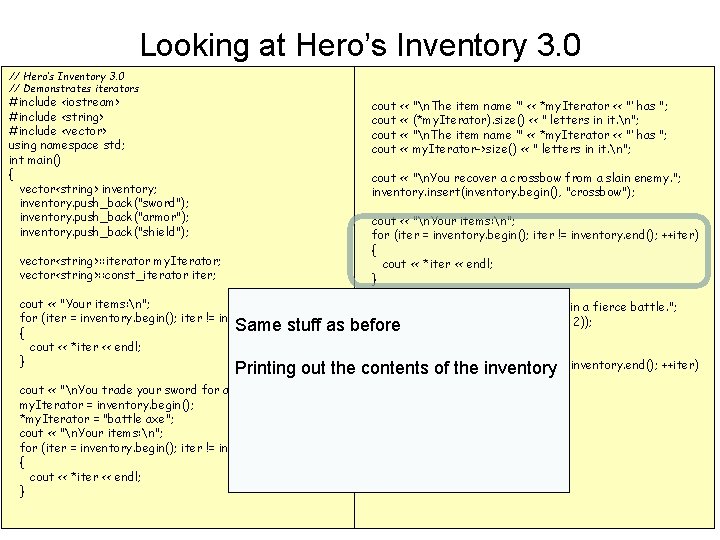 Looking at Hero’s Inventory 3. 0 // Demonstrates iterators #include <iostream> #include <string> #include