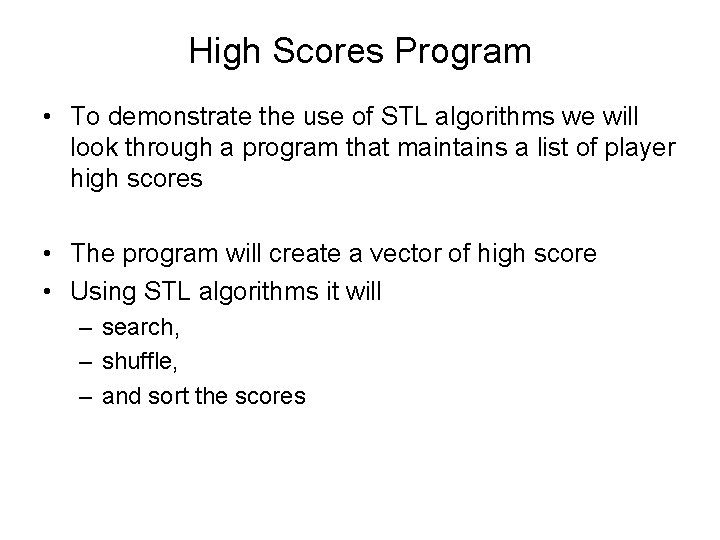High Scores Program • To demonstrate the use of STL algorithms we will look