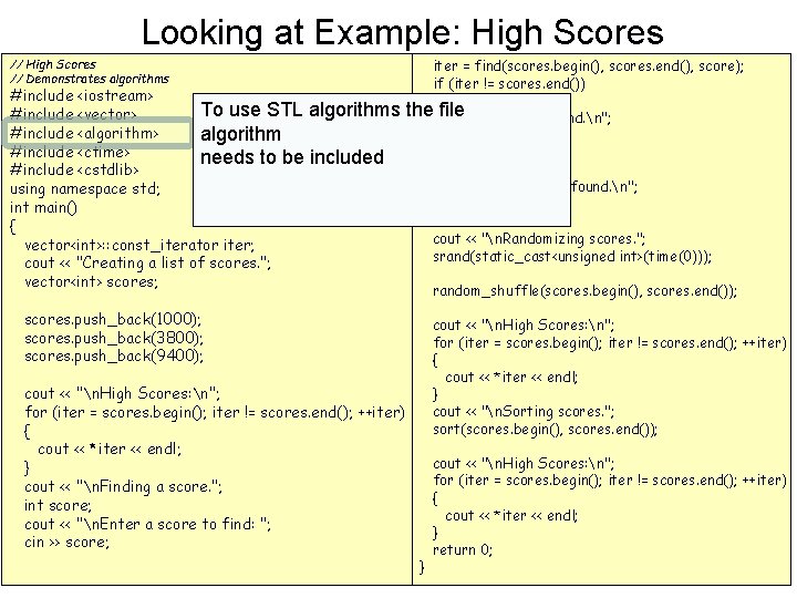 Looking at Example: High Scores // Demonstrates algorithms #include <iostream> To use STL algorithms