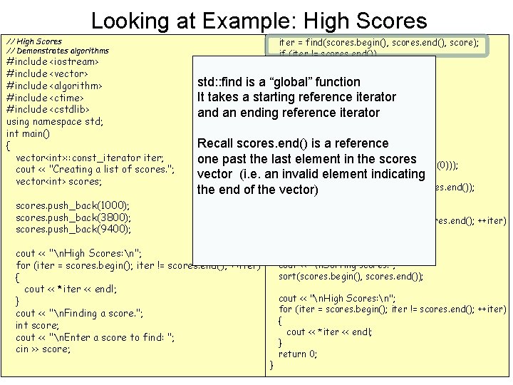 Looking at Example: High Scores // Demonstrates algorithms #include <iostream> #include <vector> #include <algorithm>