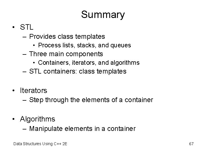 Summary • STL – Provides class templates • Process lists, stacks, and queues –