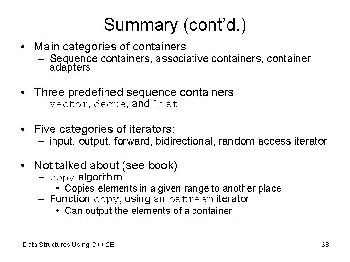 Summary (cont’d. ) • Main categories of containers – Sequence containers, associative containers, container