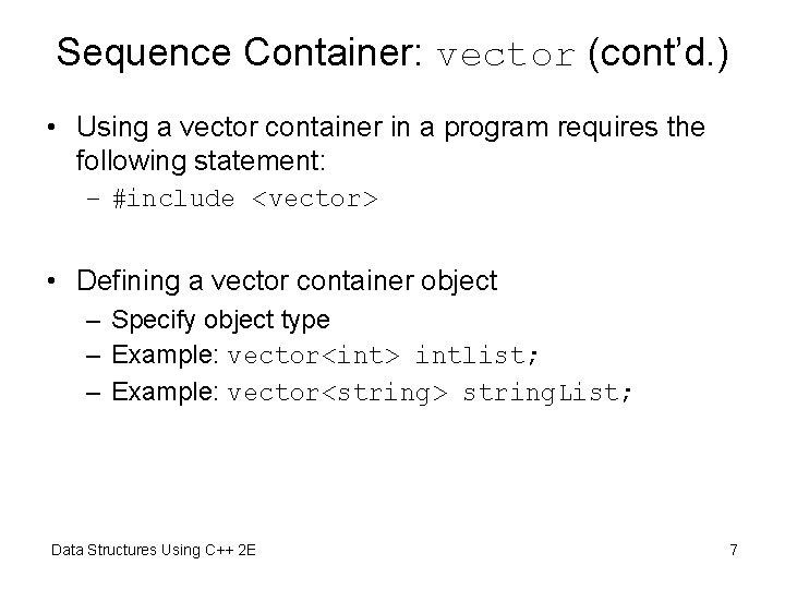 Sequence Container: vector (cont’d. ) • Using a vector container in a program requires