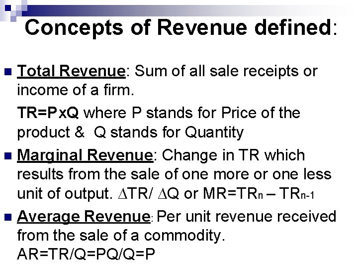 Concepts of Revenue defined: Total Revenue: Sum of all sale receipts or income of