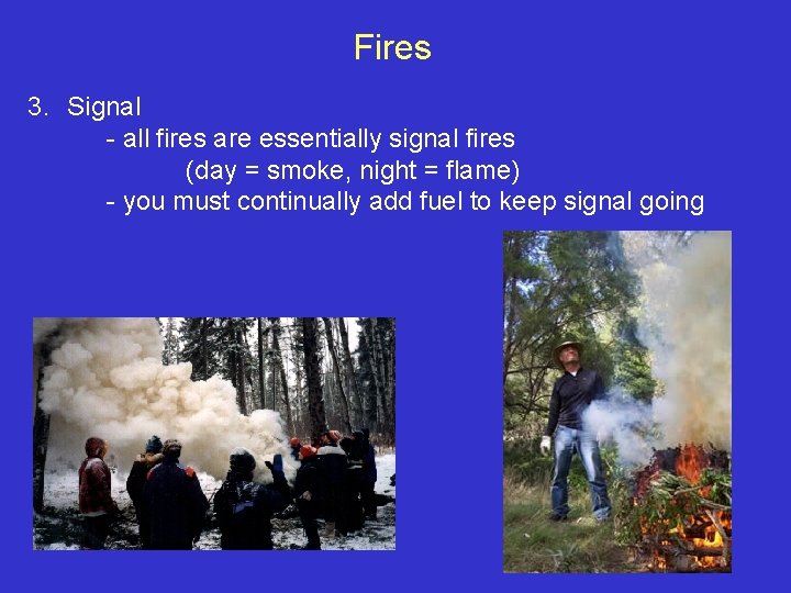 Fires 3. Signal - all fires are essentially signal fires (day = smoke, night