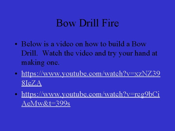 Bow Drill Fire • Below is a video on how to build a Bow