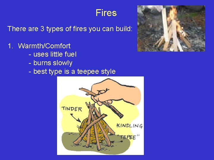 Fires There are 3 types of fires you can build: 1. Warmth/Comfort - uses