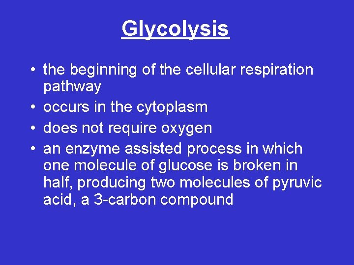 Glycolysis • the beginning of the cellular respiration pathway • occurs in the cytoplasm