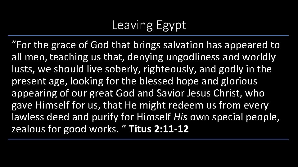 Leaving Egypt “For the grace of God that brings salvation has appeared to all