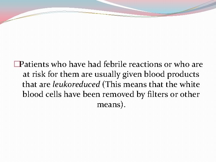 �Patients who have had febrile reactions or who are at risk for them are