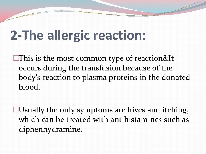 2 -The allergic reaction: �This is the most common type of reaction&It occurs during