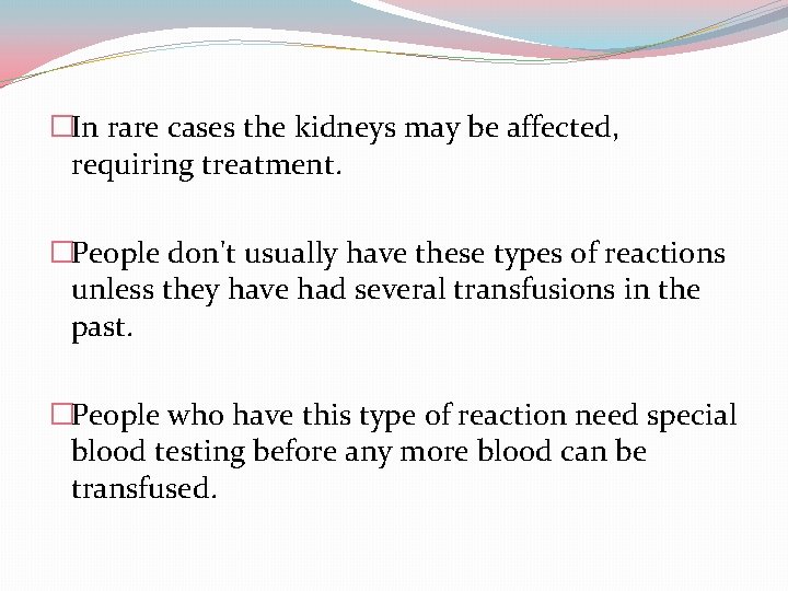 �In rare cases the kidneys may be affected, requiring treatment. �People don't usually have