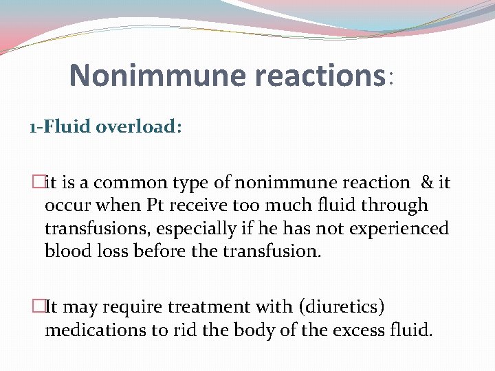 Nonimmune reactions: 1 -Fluid overload: �it is a common type of nonimmune reaction &