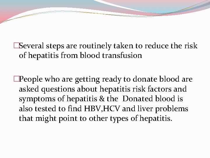 �Several steps are routinely taken to reduce the risk of hepatitis from blood transfusion