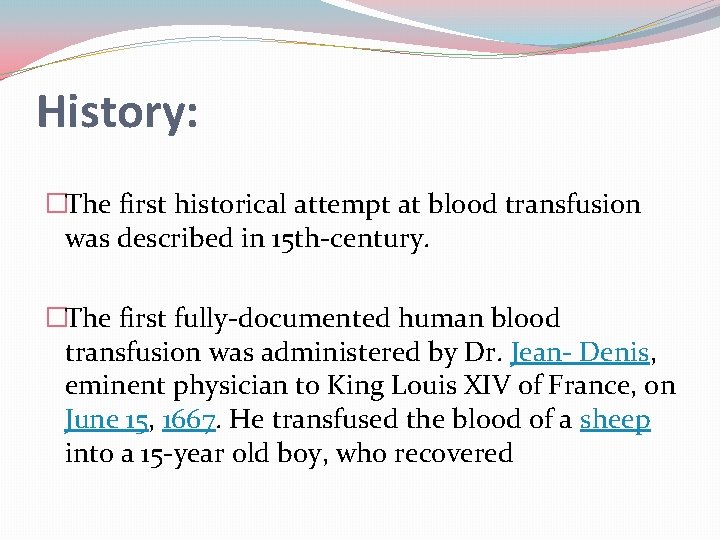 History: �The first historical attempt at blood transfusion was described in 15 th-century. �The