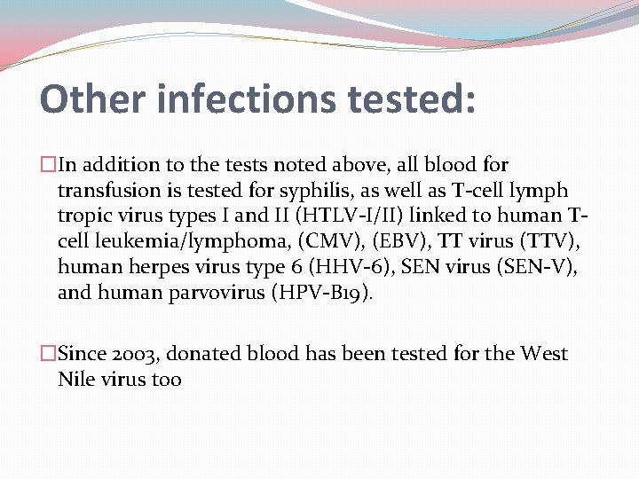 Other infections tested: �In addition to the tests noted above, all blood for transfusion