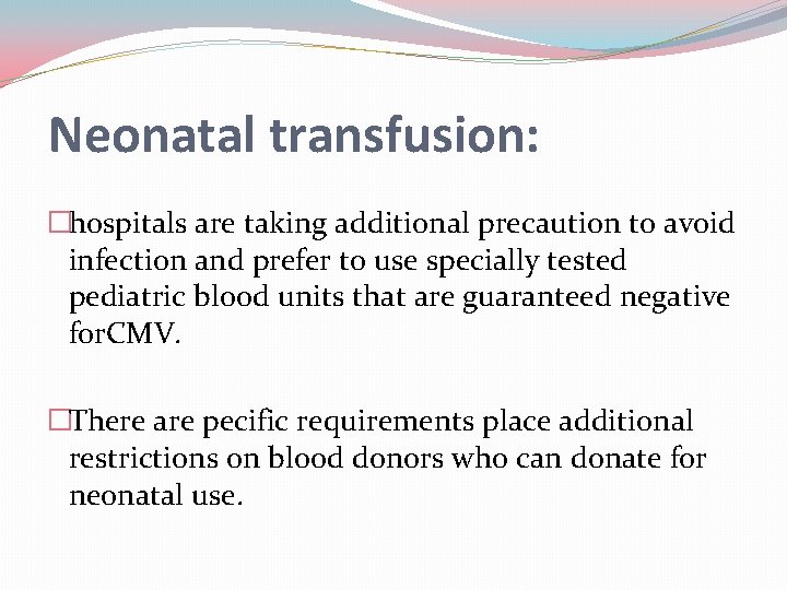 Neonatal transfusion: �hospitals are taking additional precaution to avoid infection and prefer to use