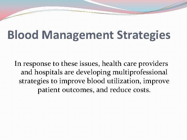 Blood Management Strategies In response to these issues, health care providers and hospitals are