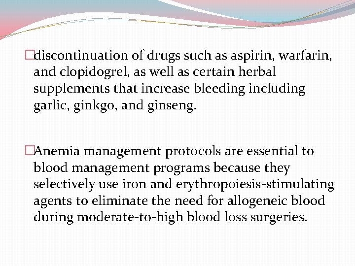 �discontinuation of drugs such as aspirin, warfarin, and clopidogrel, as well as certain herbal