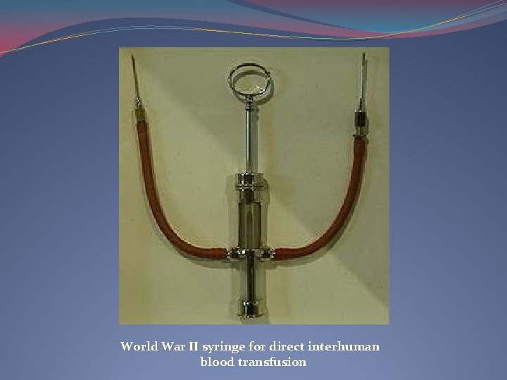 World War II syringe for direct interhuman blood transfusion 