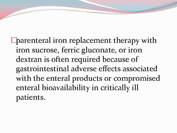�parenteral iron replacement therapy with iron sucrose, ferric gluconate, or iron dextran is often