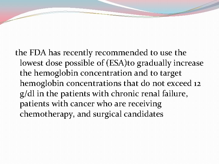 the FDA has recently recommended to use the lowest dose possible of (ESA)to gradually